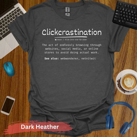 Funny Clickcrastination Definition T-Shirt - S / Dark Heather - Physical Item