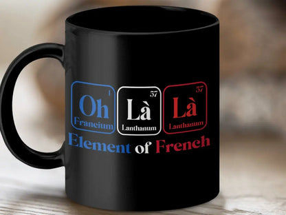 Funny Oh La Element French Mug - Black mug 11oz / Physical Item