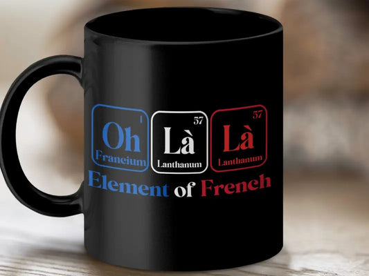 Funny Oh La Element French Mug - Black mug 11oz / Physical Item