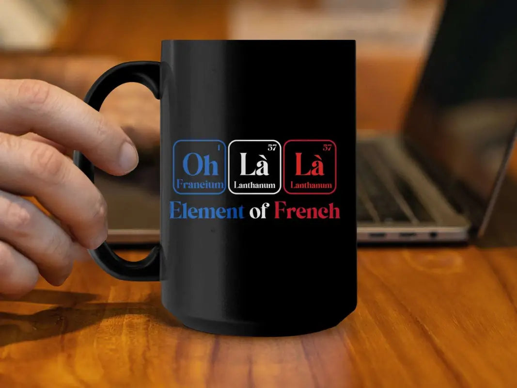 Funny Oh La Element French Mug - Black mug 15oz / Physical Item