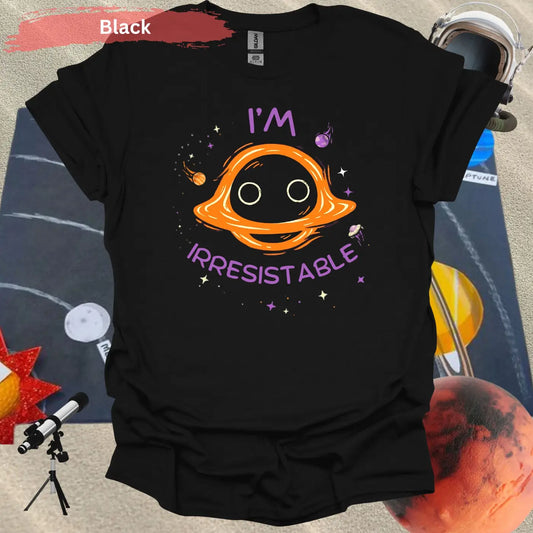 Funny Space T-Shirt – ’I’m Irresistible’ Black Hole Design - S / Physical Item