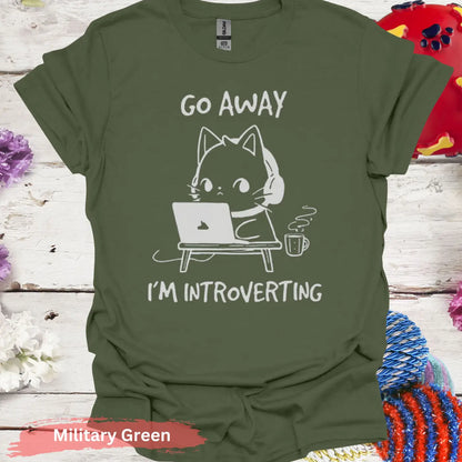 Go Away I’m Introverting T-Shirt - S / Military Green - Physical Item