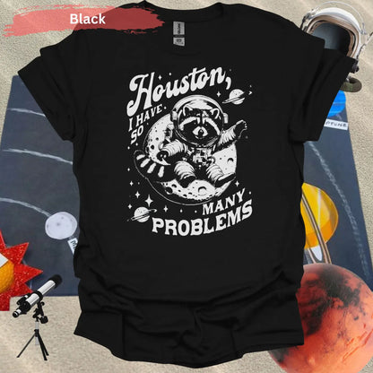 Houston I Have So Many Problems Raccoon T-Shirt - S / Black - Physical Item