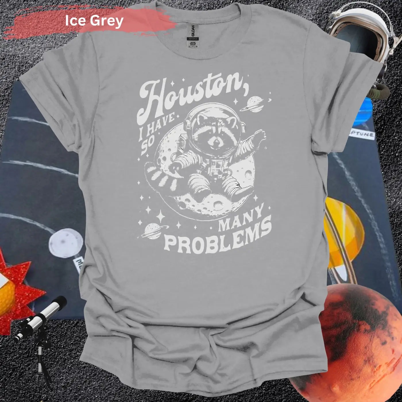 Houston I Have So Many Problems Raccoon T-Shirt - S / Ice Grey - Physical Item