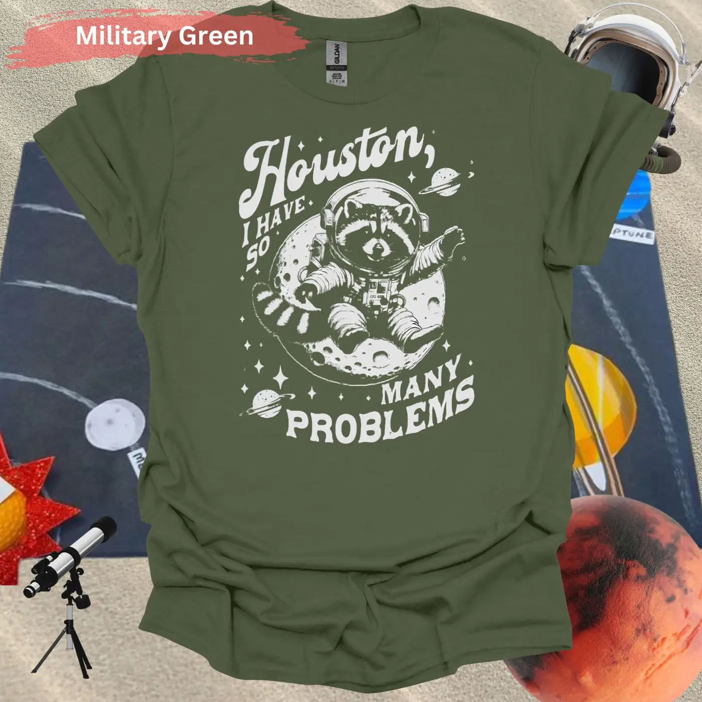 Houston I Have So Many Problems Raccoon T-Shirt - S / Military Green - Physical Item