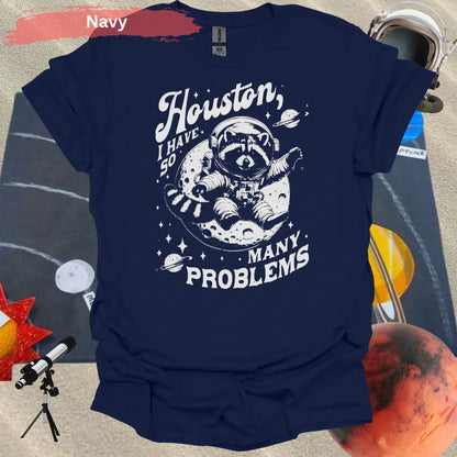 Houston I Have So Many Problems Raccoon T-Shirt - S / Navy - Physical Item