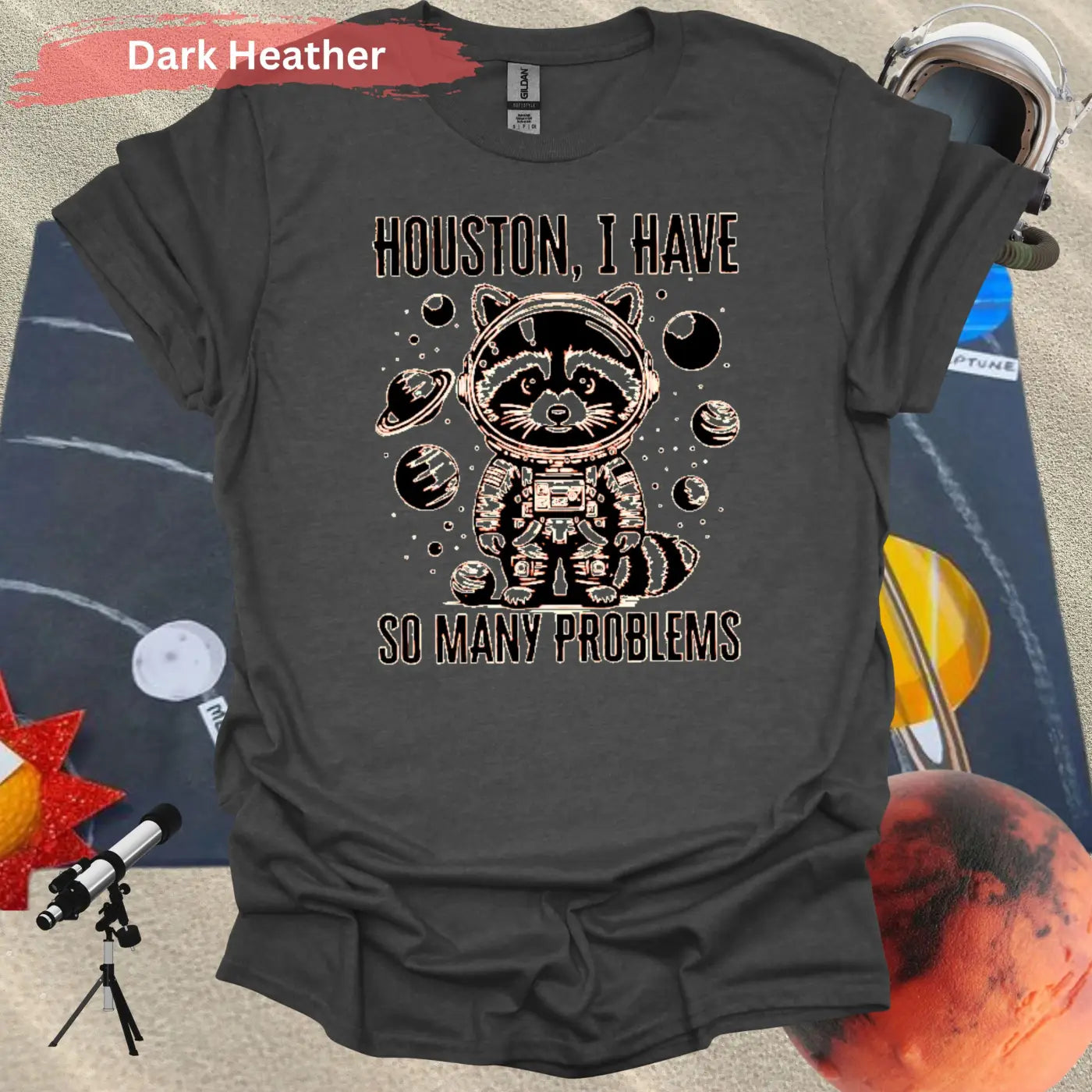 Houston I Have So Many Problems T-shirt - S / Dark Heather - Physical Item