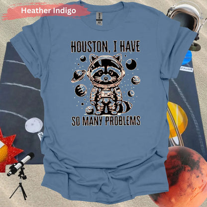 Houston I Have So Many Problems T-shirt - S / Heather Indigo - Physical Item