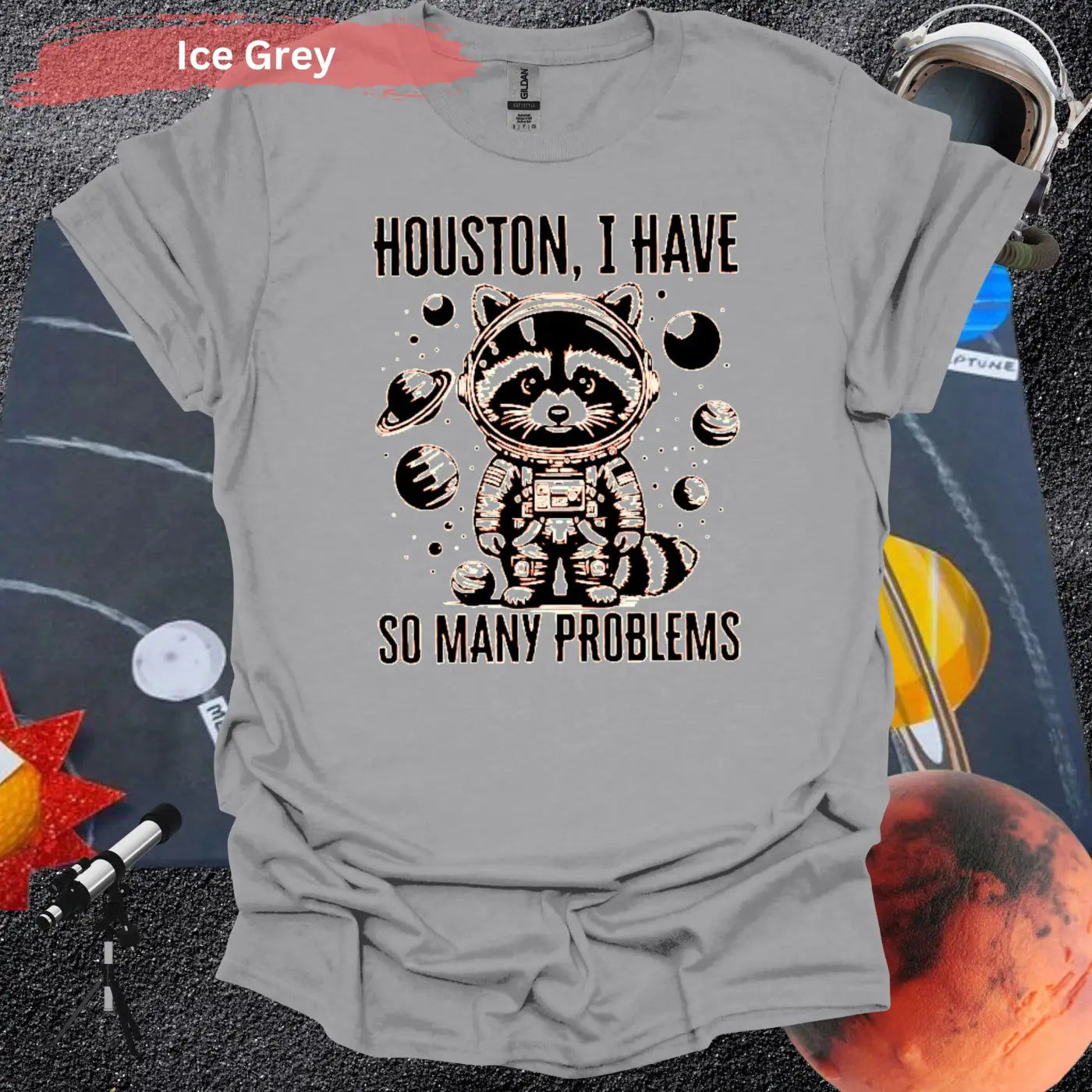 Houston I Have So Many Problems T-shirt - S / Ice Grey - Physical Item