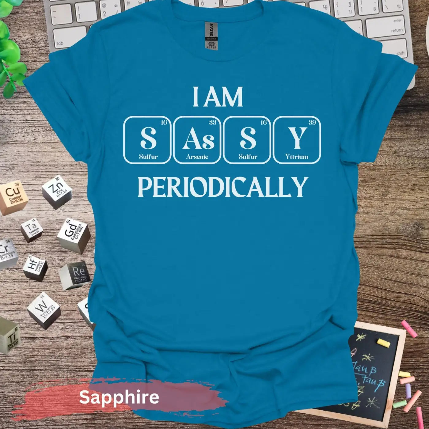 I Am Sassy Periodically T-shirt - S / Sapphire - Physical Item