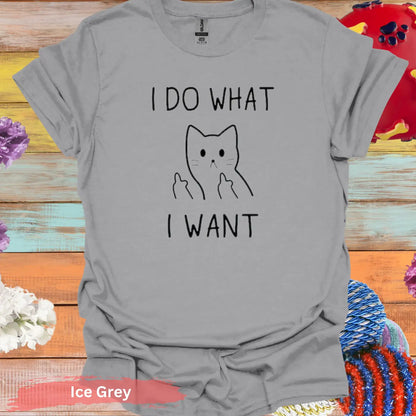 I Do What Want T-shirt - S / Ice Grey - Physical Item