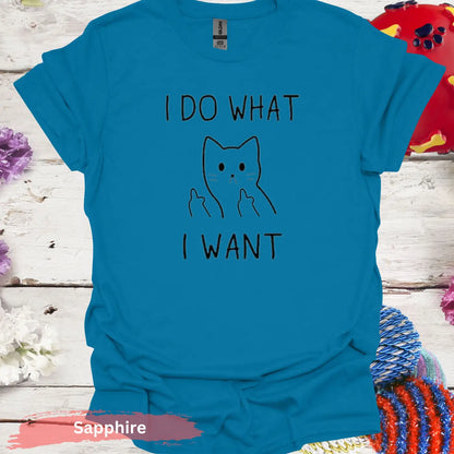 I Do What Want T-shirt - S / Sapphire - Physical Item