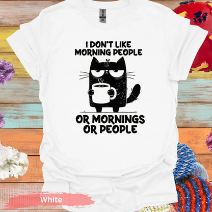 I Don’t Like Morning People Funny Cat T-Shirt - S / White - Physical Item