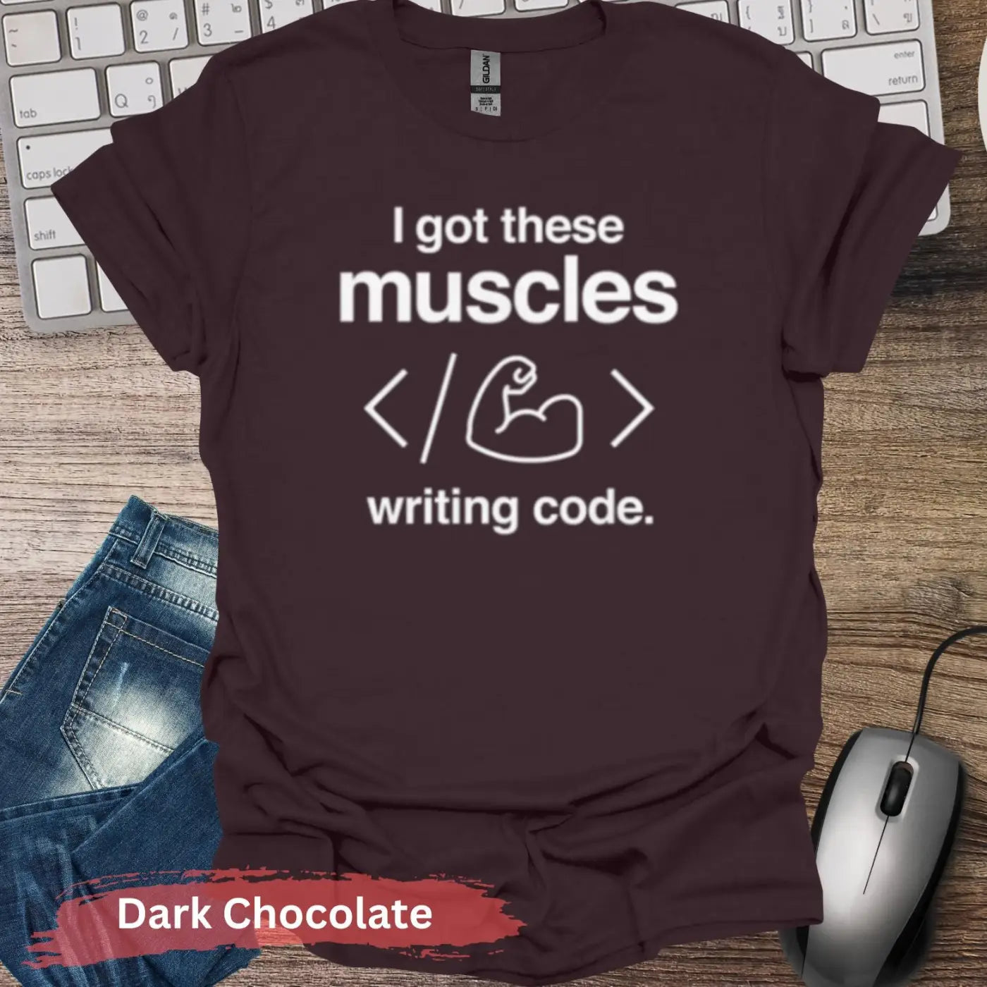 I Got These Muscles Writing Code T-shirt - S / Dark Chocolate - Physical Item