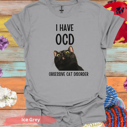 I Have OCD Obsessive Cat Disorder T-Shirt - S / Ice Grey - Physical Item