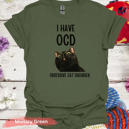 I Have OCD Obsessive Cat Disorder T-Shirt - S / Military Green - Physical Item