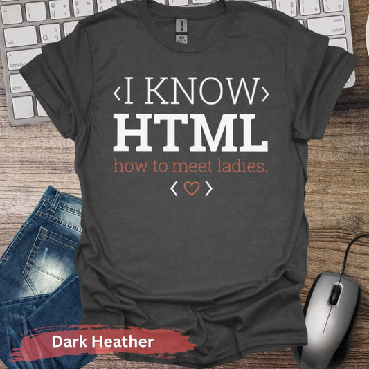 I Know HTML T-shirt - S / Dark Heather - Physical Item