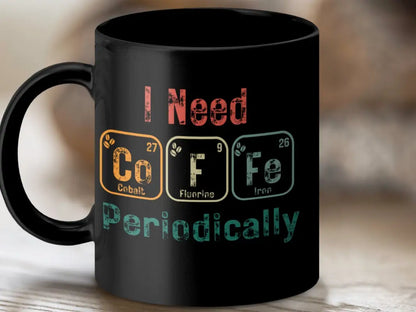 I Need CoFe Periodically Chemistry Elements Mug - Physical Item