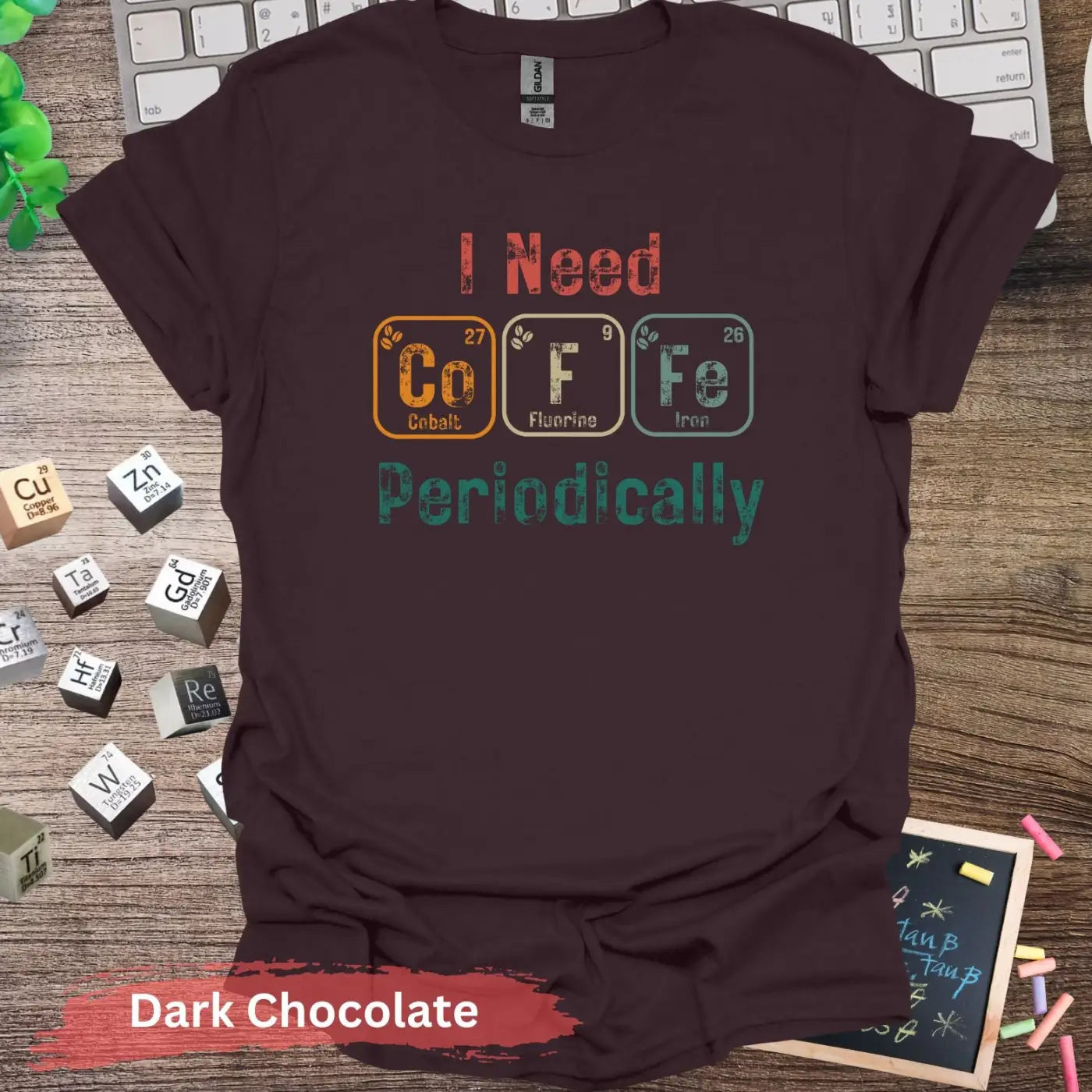 I Need Coffee Periodically T-Shirt - Dark Chocolate / S - Physical Item