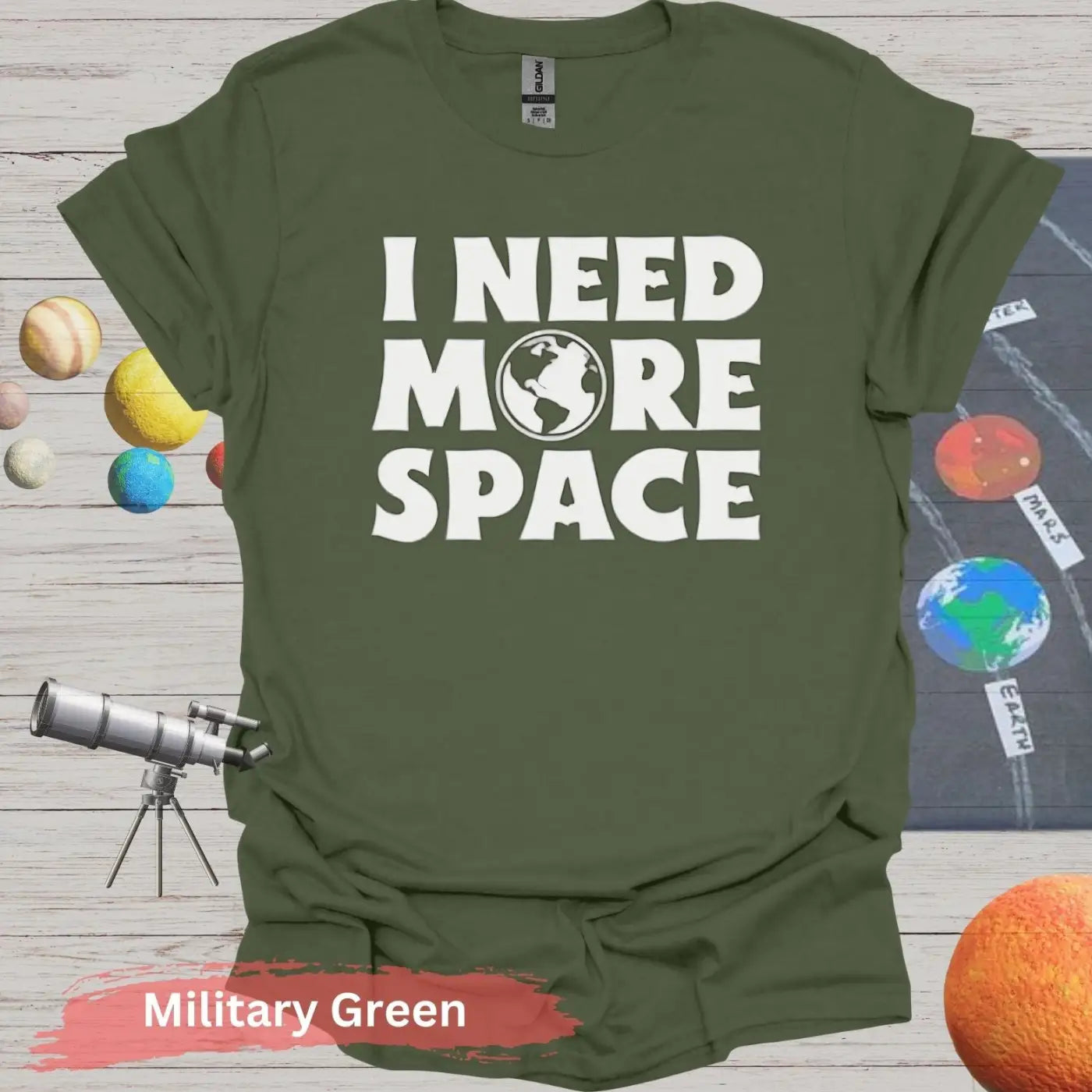 I Need More Space Funny T-Shirt - S / Military Green - Physical Item