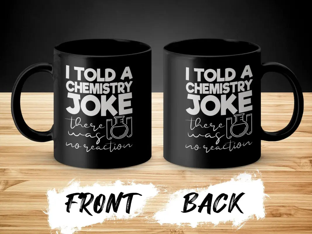 I told a Chemistry Joke There Was No Reaction Mug - Physical Item