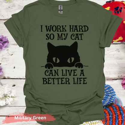 I Work Hard For My Cat T-Shirt - S / Military Green - Physical Item