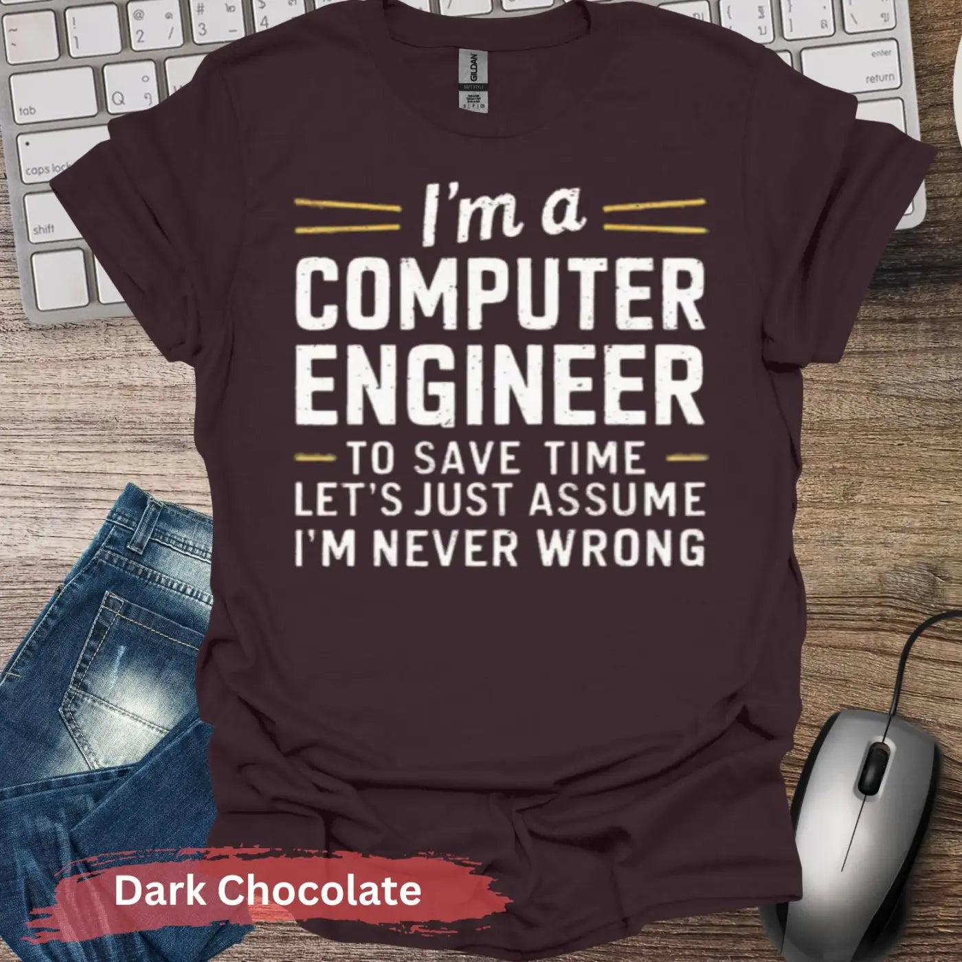 I’m a Computer Engineer T-Shirt - S / Dark Chocolate - Physical Item