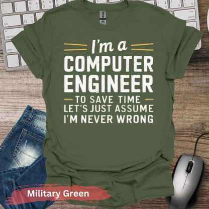 I’m a Computer Engineer T-Shirt - S / Military Green - Physical Item