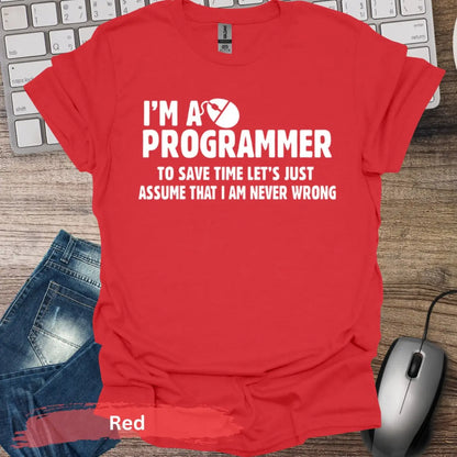 I’m a Programmer Let’s Assume Never Wrong T-Shirt - S / Red - Physical Item