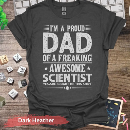 I’m A Proud Dad Scientist T-Shirt - Dark Heather / S - Physical Item