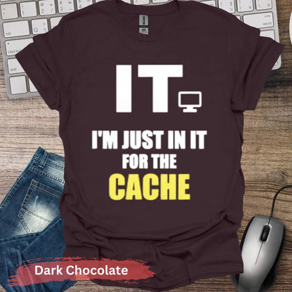 I’m Just in IT for the Cache T-shirt - S / Dark Chocolate - Physical Item