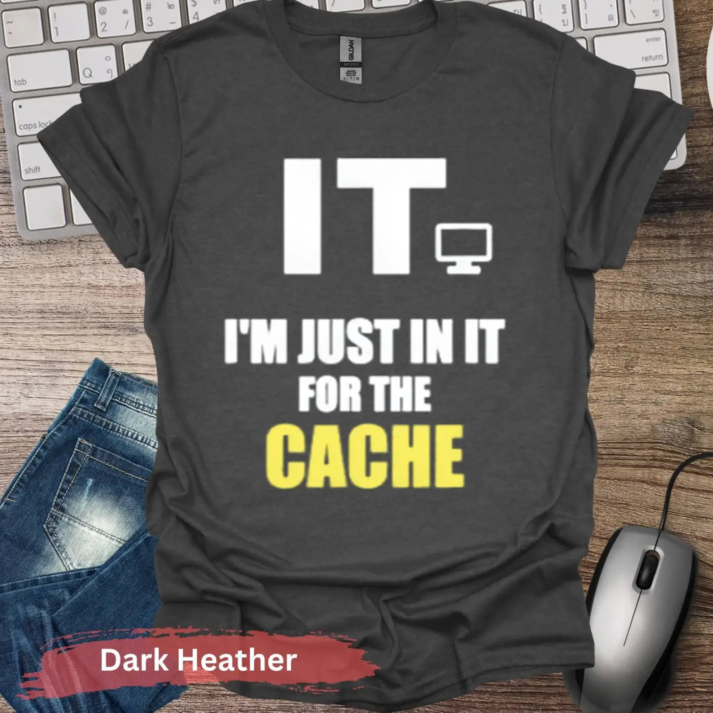 I’m Just in IT for the Cache T-shirt - S / Dark Heather - Physical Item