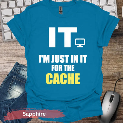 I’m Just in IT for the Cache T-shirt - S / Sapphire - Physical Item