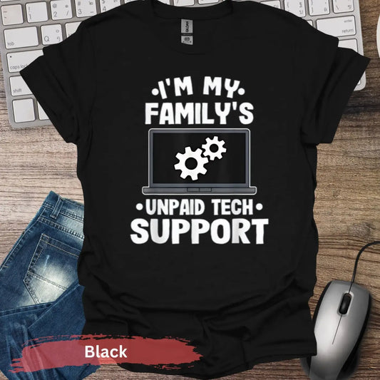 I’m My Family’s Unpaid Tech Support T-Shirt - S / Black - Physical Item