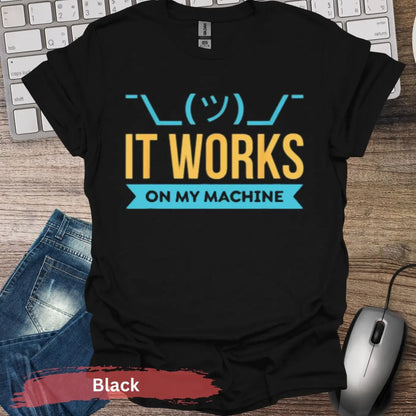 IT Works On My Machine T-Shirt - S / Black - Physical Item