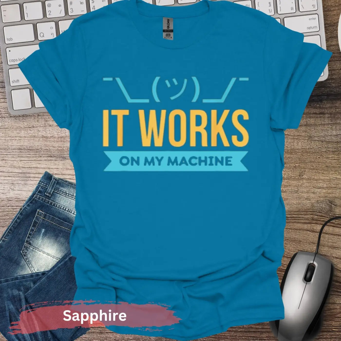 IT Works On My Machine T-Shirt - S / Sapphire - Physical Item