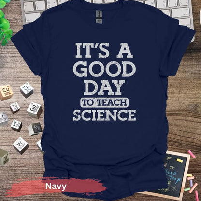 It’s a Good Day to Teach Science T-Shirt - S / Navy - Physical Item