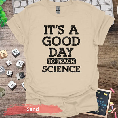 It’s a Good Day to Teach Science T-Shirt - S / Sand - Physical Item