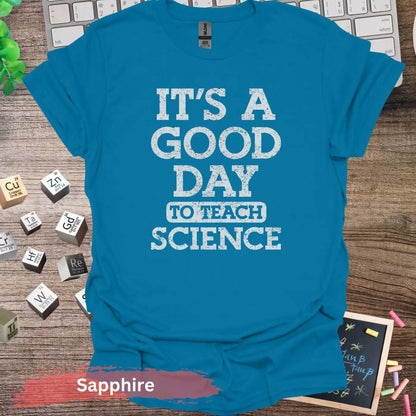 It’s a Good Day to Teach Science T-Shirt - S / Sapphire - Physical Item