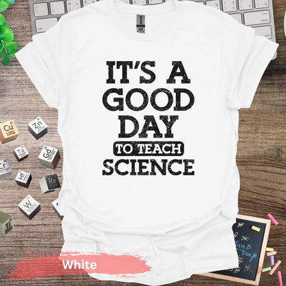 It’s a Good Day to Teach Science T-Shirt - S / White - Physical Item