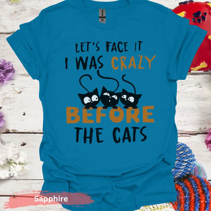 I Was Crazy Before The Cats T-Shirt - S / Sapphire - Physical Item