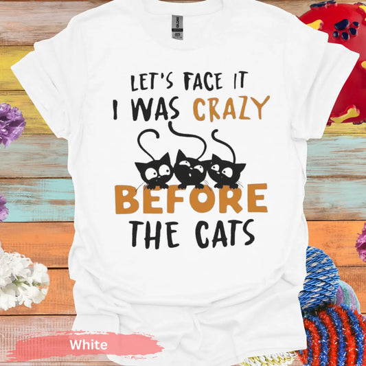 I Was Crazy Before The Cats T-Shirt - S / White - Physical Item