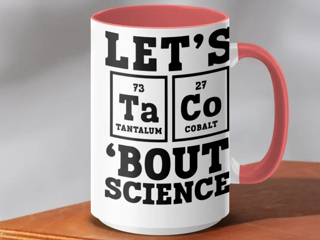 Let’s Taco Bout Science Funny Chemistry Mug - Accent mug 15oz / Pink - Physical Item