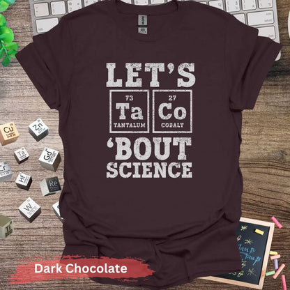 Let’s Taco Bout Science T-shirt - S / Dark Chocolate - Physical Item