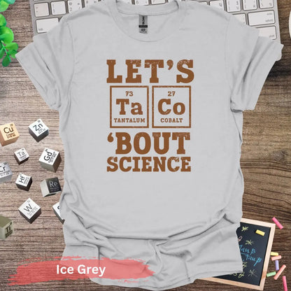 Let’s Taco Bout Science T-shirt - S / Ice Grey - Physical Item