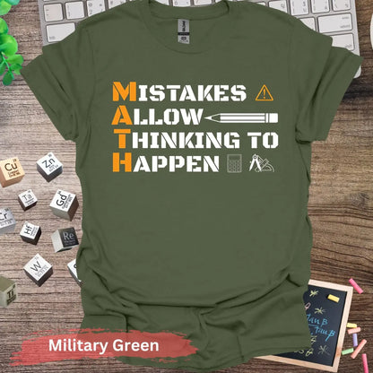 Mistakes Allow Thinking to Happen T-Shirt - S / Military Green - Physical Item