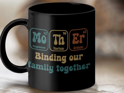 Mother Binding Our Family Together Periodic Table Mug - Black mug / 11oz - Physical Item