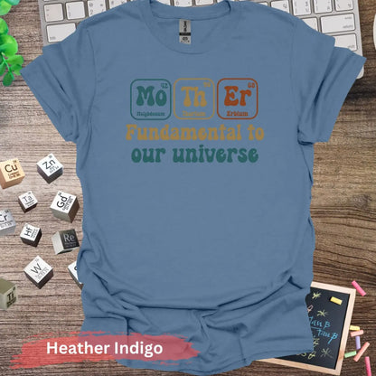 Mother Fundamental to Our Universe T-shirt - S / Heather Indigo - Physical Item