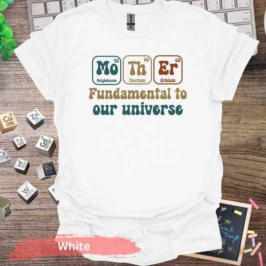 Mother Fundamental to Our Universe T-shirt - S / White - Physical Item