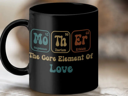 Mother The Core Element Of Love Mug - Black mug / 11oz - Physical Item